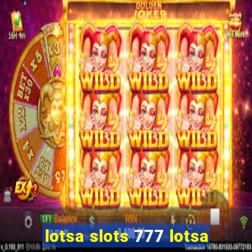 lotsa slots 777 lotsa