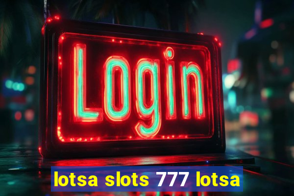 lotsa slots 777 lotsa