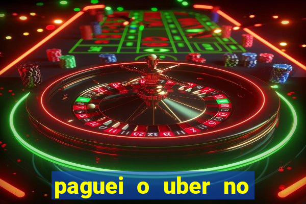 paguei o uber no pix e nao encontrou motorista