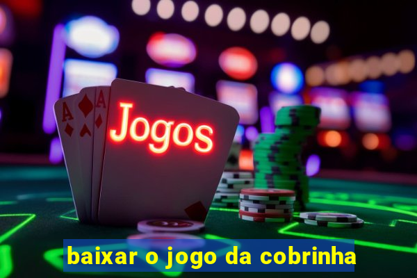 baixar o jogo da cobrinha