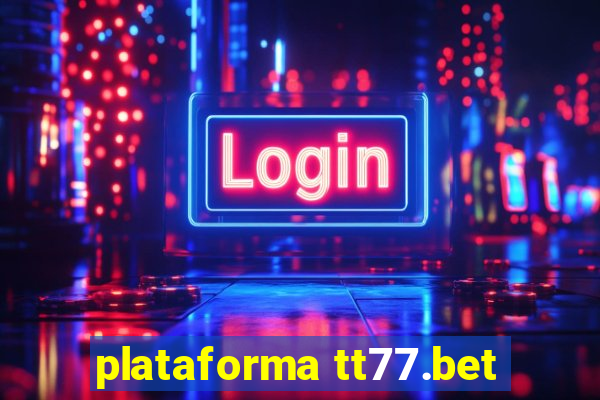 plataforma tt77.bet