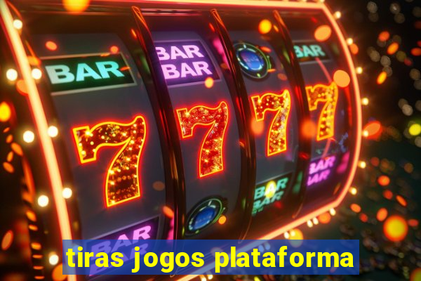 tiras jogos plataforma