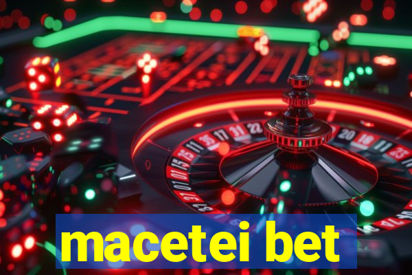 macetei bet