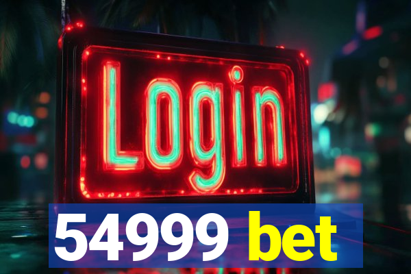 54999 bet