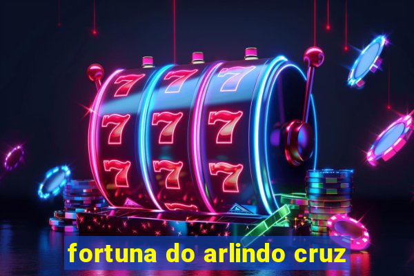 fortuna do arlindo cruz