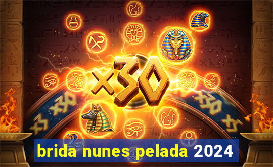 brida nunes pelada 2024