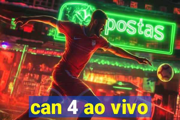 can 4 ao vivo