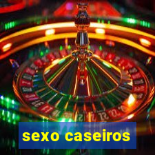 sexo caseiros