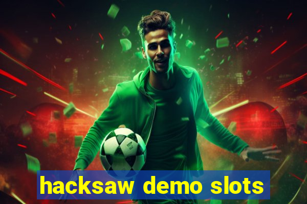 hacksaw demo slots