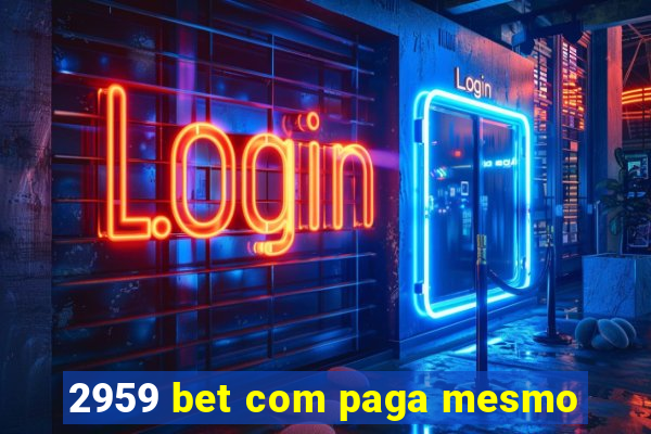 2959 bet com paga mesmo