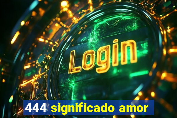 444 significado amor