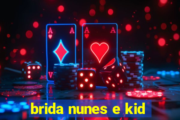 brida nunes e kid