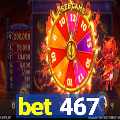 bet 467