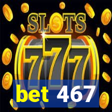 bet 467