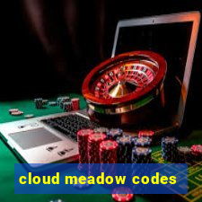 cloud meadow codes