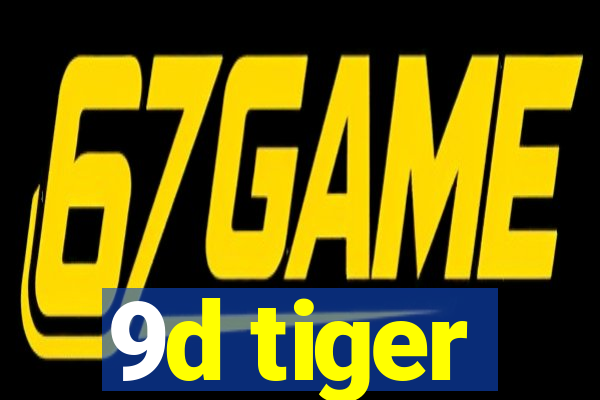 9d tiger