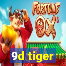 9d tiger