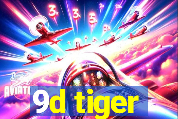 9d tiger