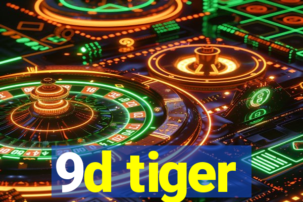 9d tiger