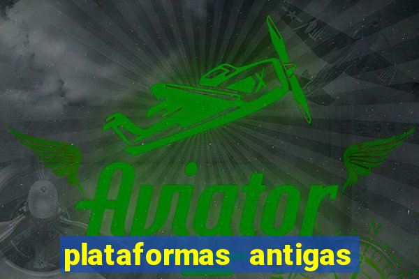 plataformas antigas de slots