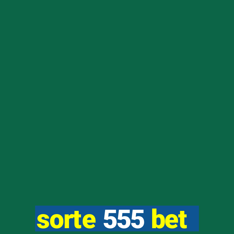 sorte 555 bet