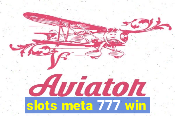 slots meta 777 win