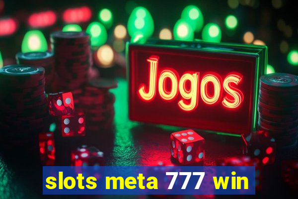 slots meta 777 win