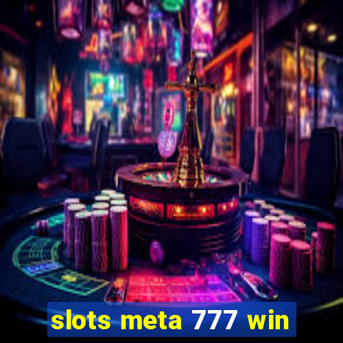 slots meta 777 win