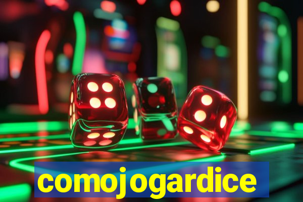 comojogardice