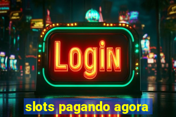 slots pagando agora