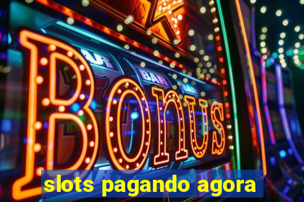 slots pagando agora