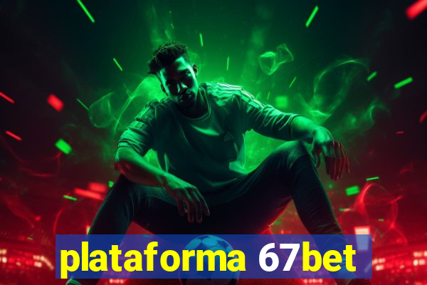 plataforma 67bet