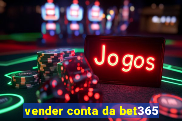 vender conta da bet365