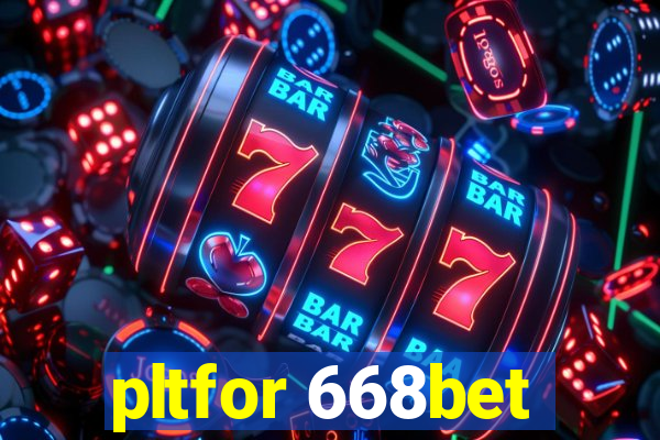 pltfor 668bet