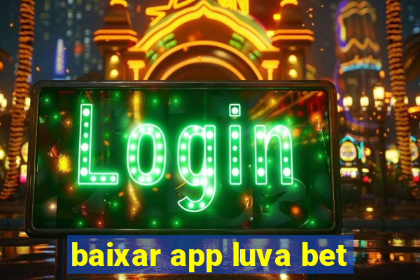 baixar app luva bet