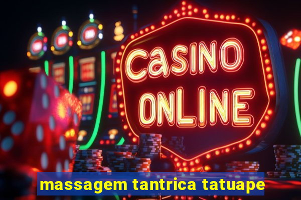 massagem tantrica tatuape