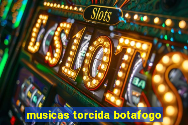 musicas torcida botafogo