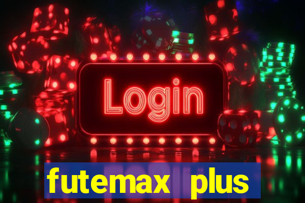 futemax plus futebol ao vivo