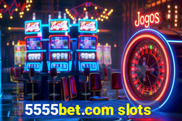 5555bet.com slots