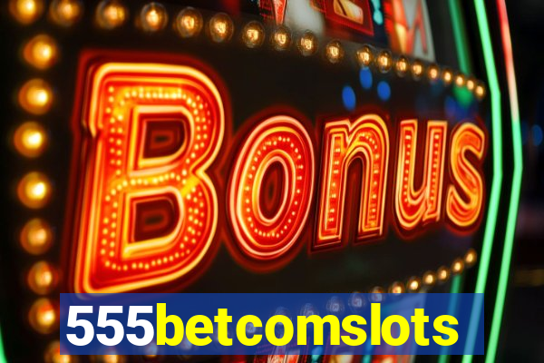 555betcomslots