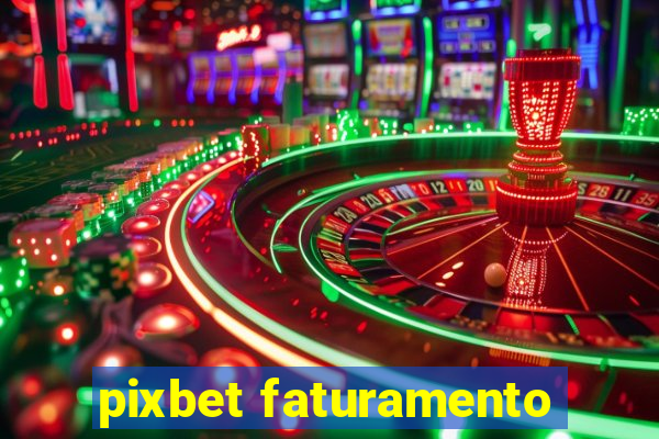 pixbet faturamento