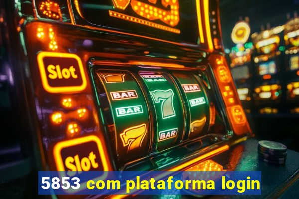 5853 com plataforma login