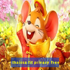 thaissa fit privacy free