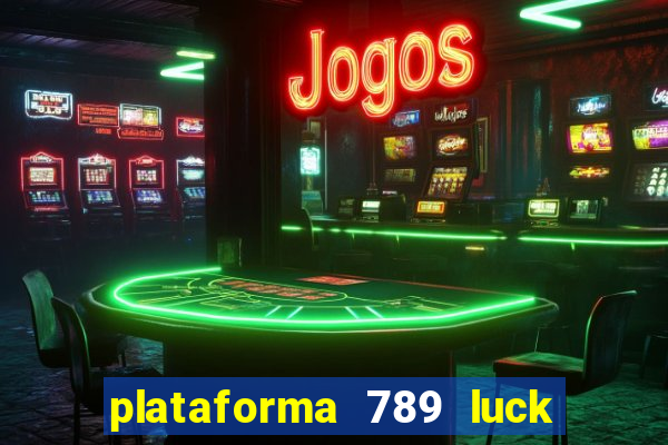 plataforma 789 luck é confiável