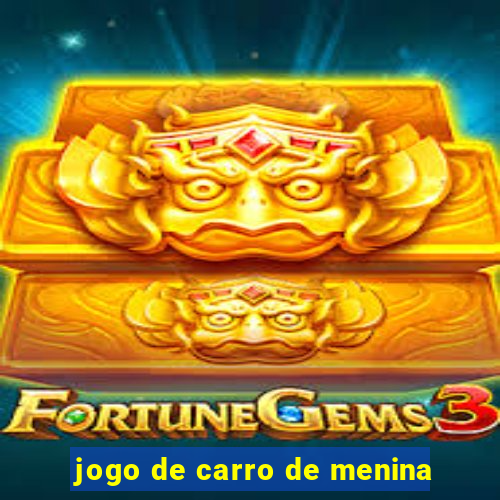 jogo de carro de menina