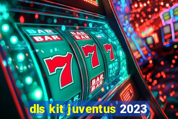 dls kit juventus 2023