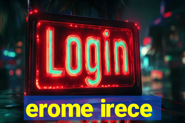 erome irece