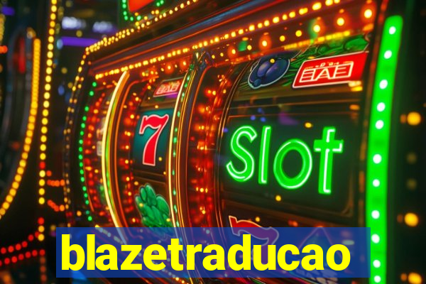 blazetraducao