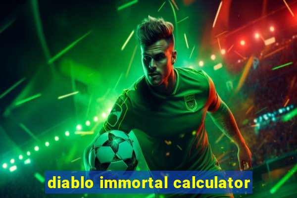 diablo immortal calculator