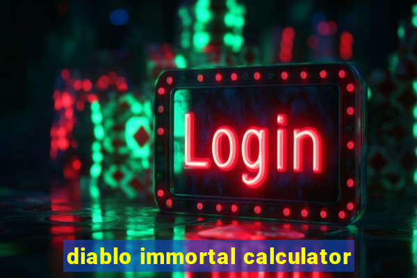 diablo immortal calculator